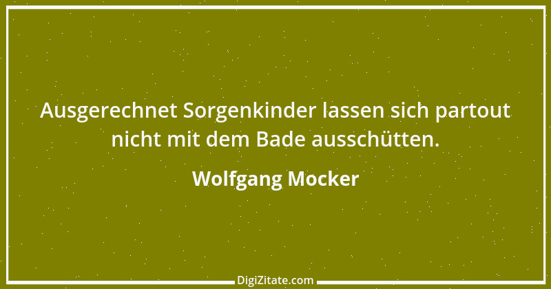 Zitat von Wolfgang Mocker 369