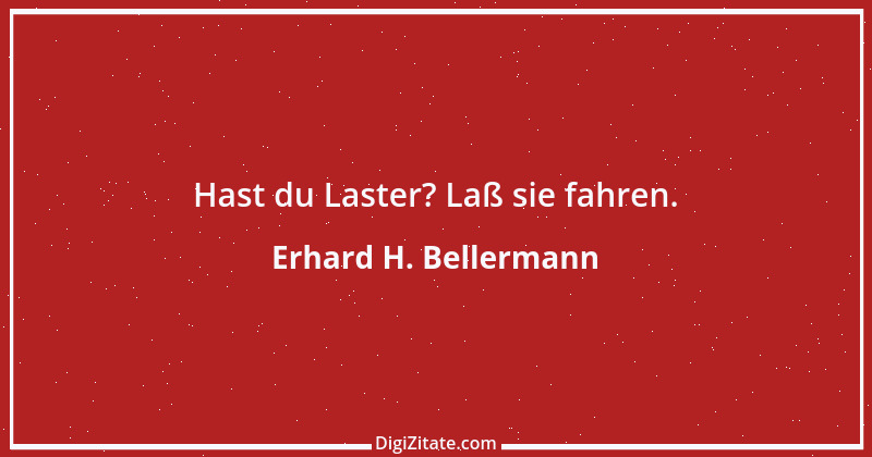 Zitat von Erhard H. Bellermann 863