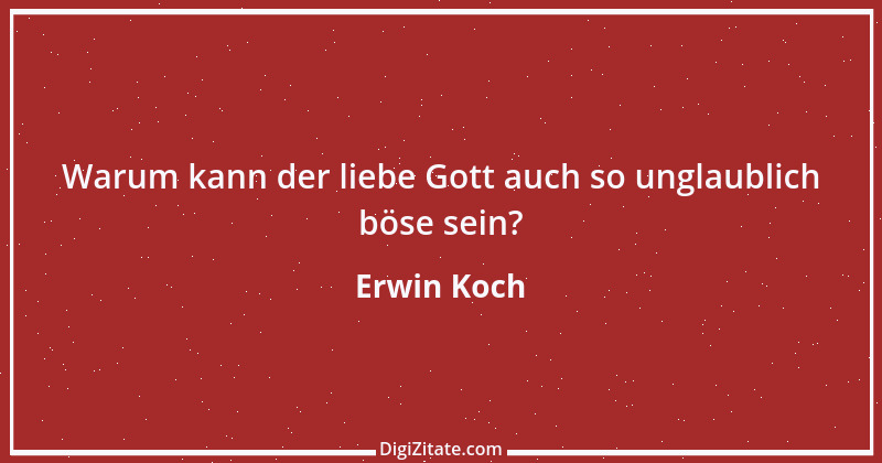 Zitat von Erwin Koch 480