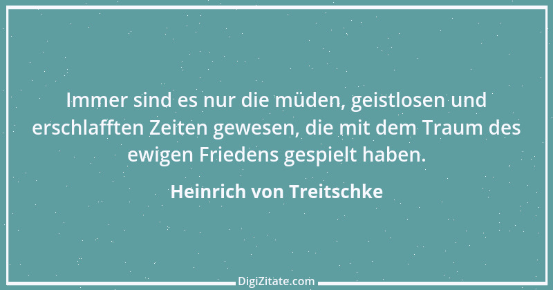 Zitat von Heinrich von Treitschke 58