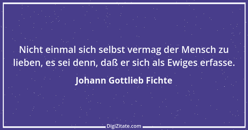 Zitat von Johann Gottlieb Fichte 43