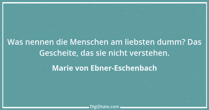 Zitat von Marie von Ebner-Eschenbach 317