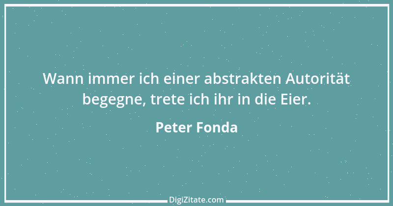 Zitat von Peter Fonda 3