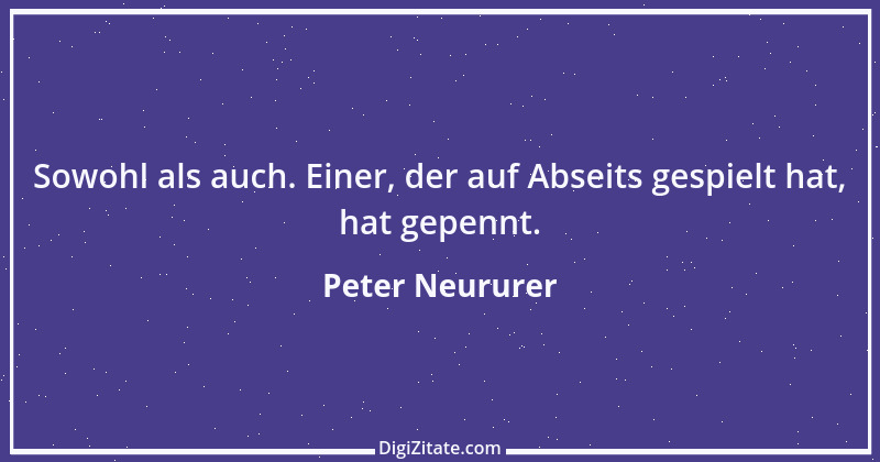 Zitat von Peter Neururer 11