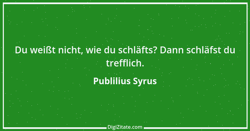 Zitat von Publilius Syrus 14