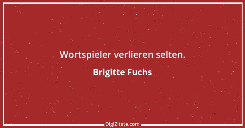 Zitat von Brigitte Fuchs 40