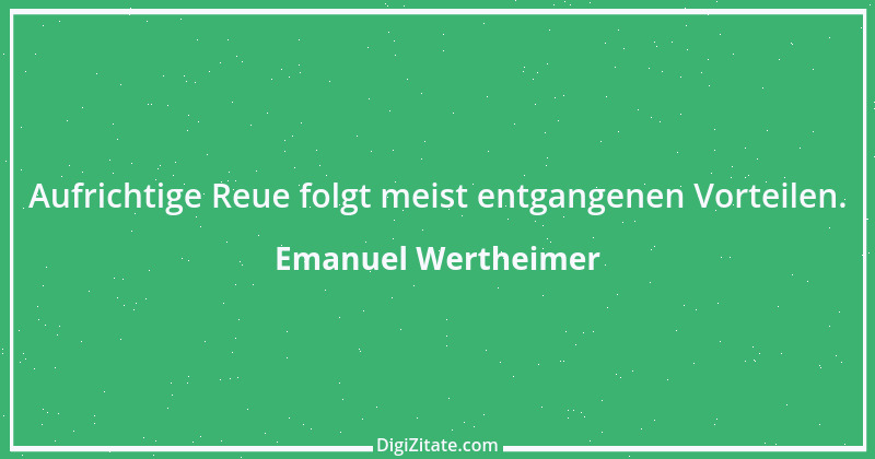 Zitat von Emanuel Wertheimer 425