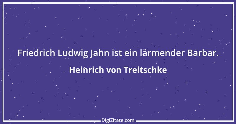 Zitat von Heinrich von Treitschke 59