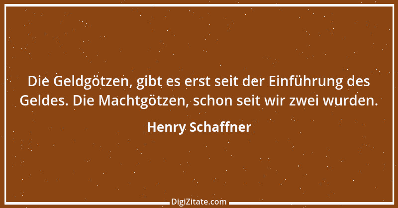 Zitat von Henry Schaffner 22