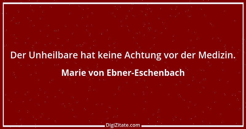 Zitat von Marie von Ebner-Eschenbach 318