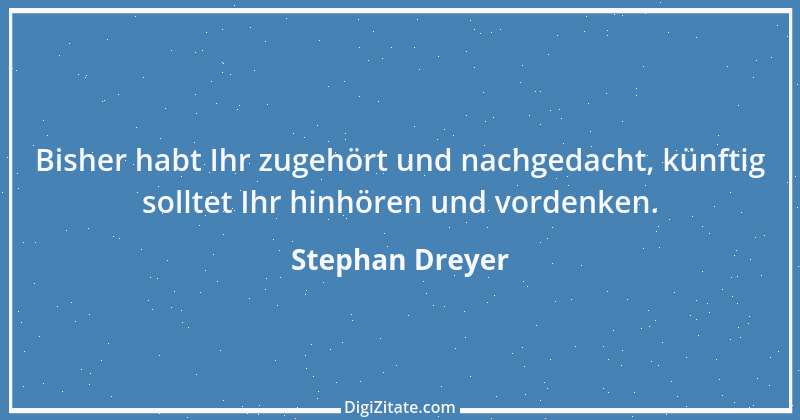 Zitat von Stephan Dreyer 11