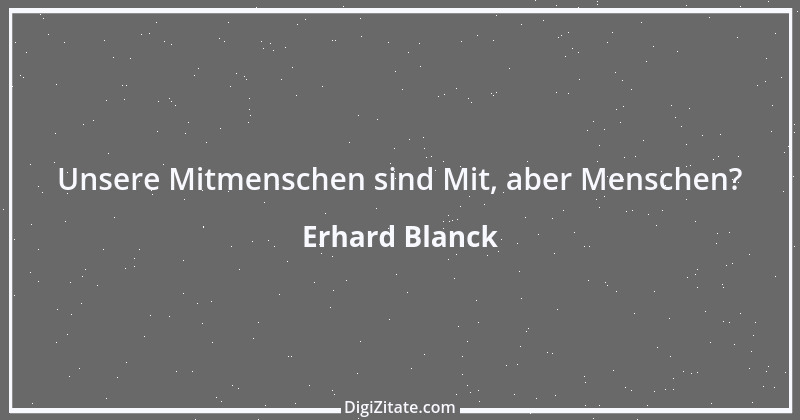 Zitat von Erhard Blanck 906