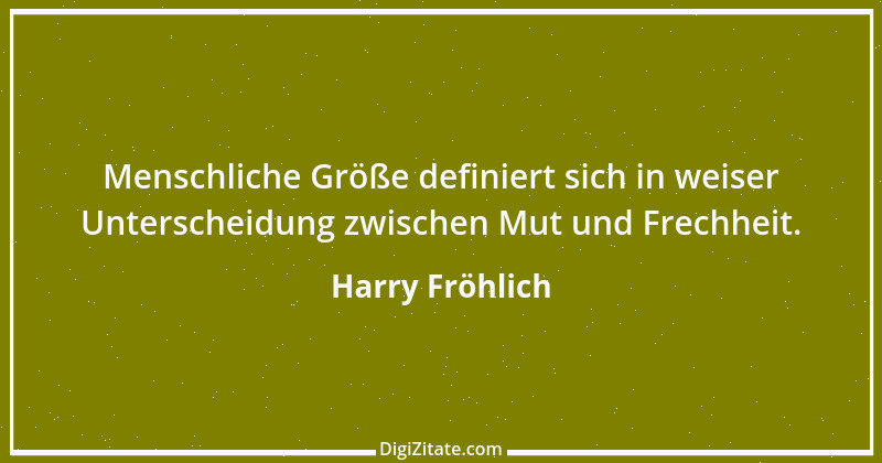 Zitat von Harry Fröhlich 5