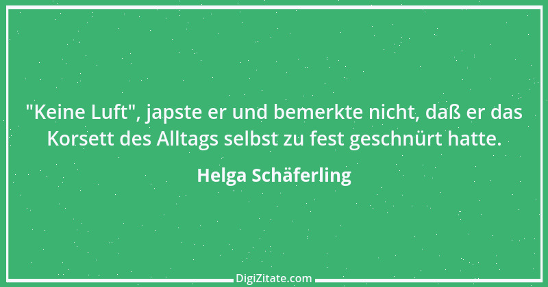 Zitat von Helga Schäferling 106