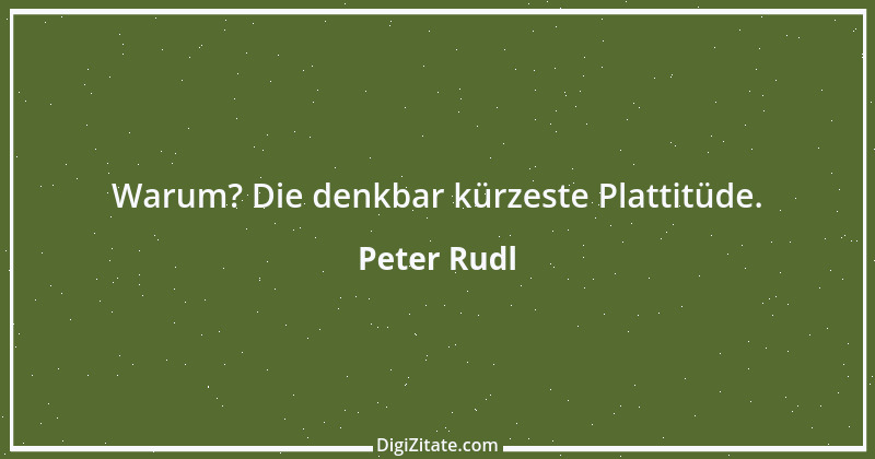 Zitat von Peter Rudl 625