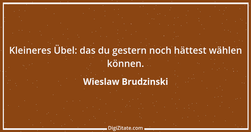 Zitat von Wieslaw Brudzinski 144