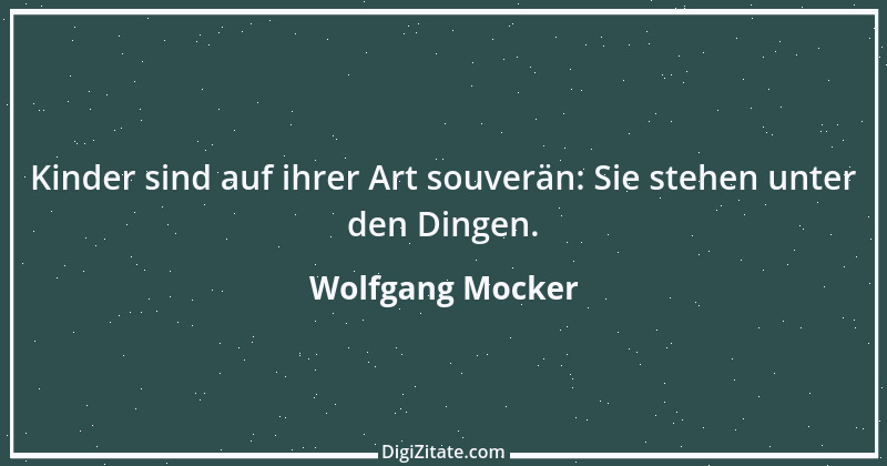 Zitat von Wolfgang Mocker 372