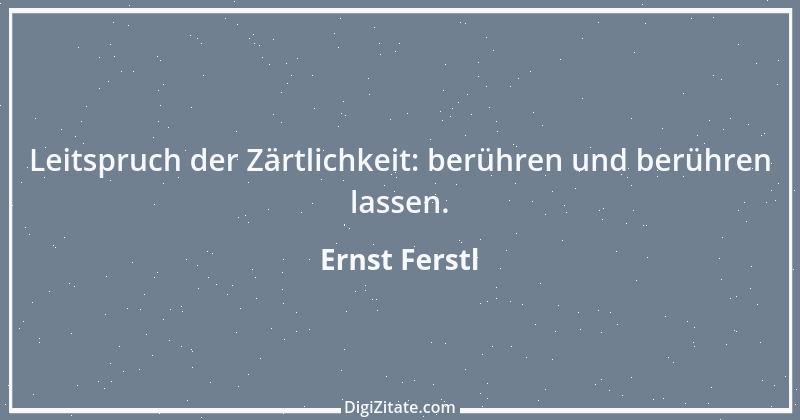 Zitat von Ernst Ferstl 793