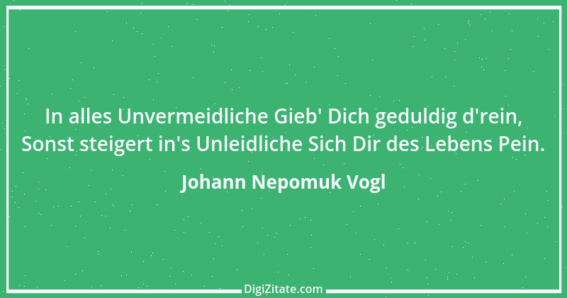 Zitat von Johann Nepomuk Vogl 2