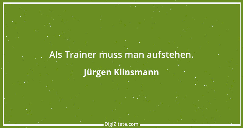 Zitat von Jürgen Klinsmann 16