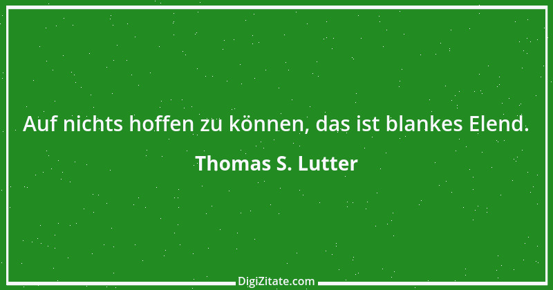 Zitat von Thomas S. Lutter 58