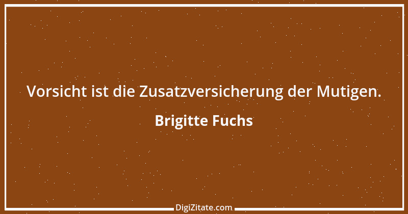 Zitat von Brigitte Fuchs 43