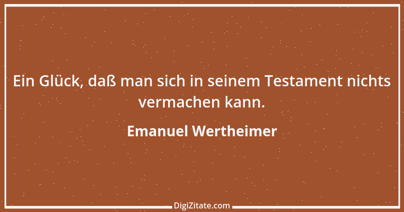 Zitat von Emanuel Wertheimer 428