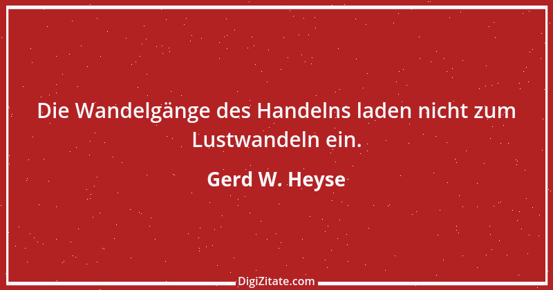 Zitat von Gerd W. Heyse 461