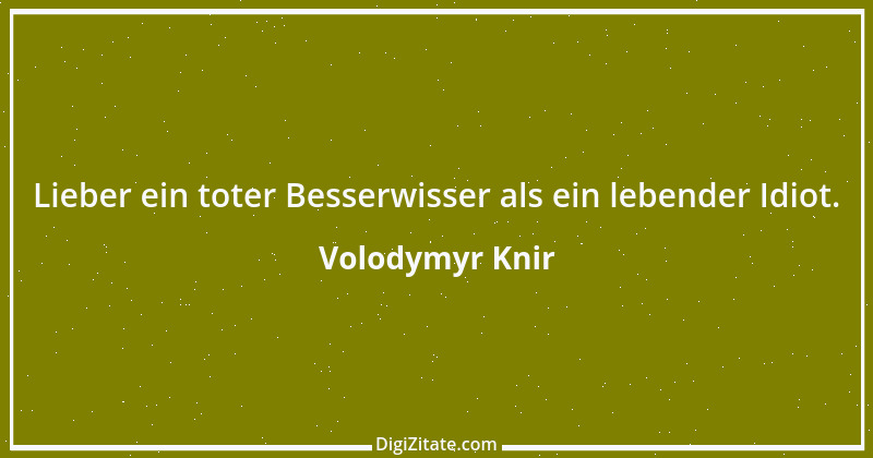 Zitat von Volodymyr Knir 1