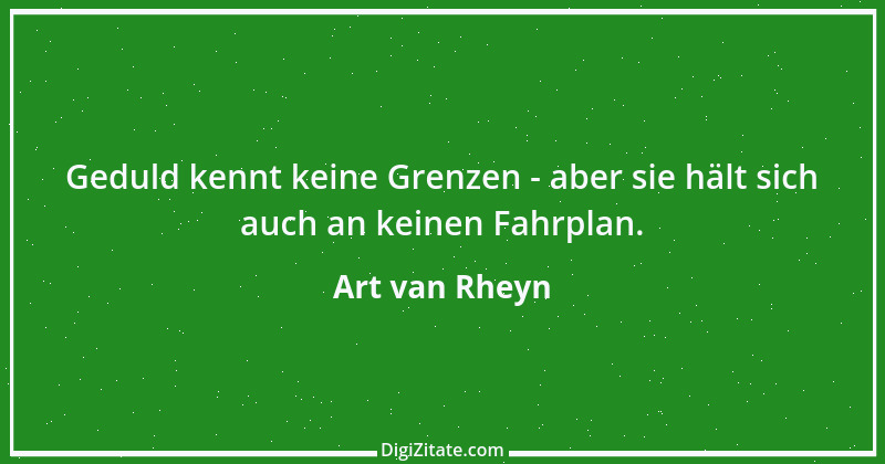 Zitat von Art van Rheyn 53