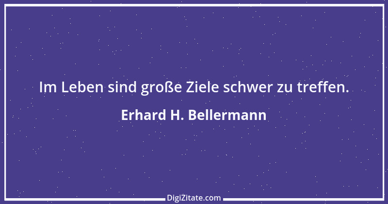 Zitat von Erhard H. Bellermann 868