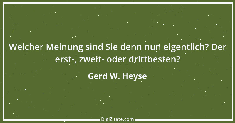 Zitat von Gerd W. Heyse 462