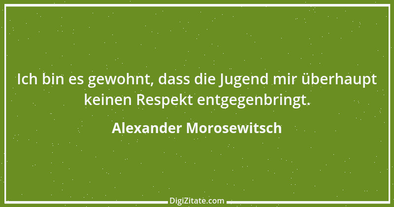 Zitat von Alexander Morosewitsch 1