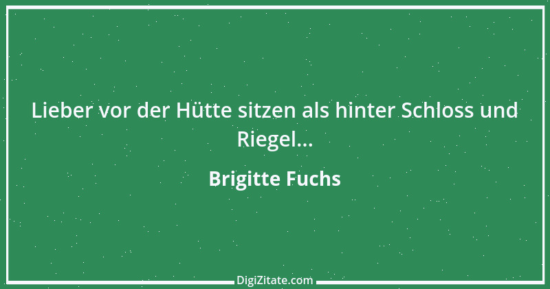 Zitat von Brigitte Fuchs 45