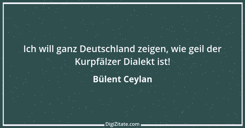 Zitat von Bülent Ceylan 5