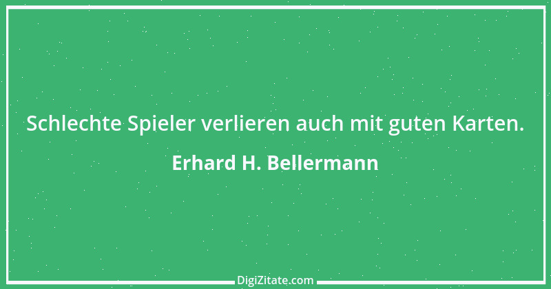 Zitat von Erhard H. Bellermann 869