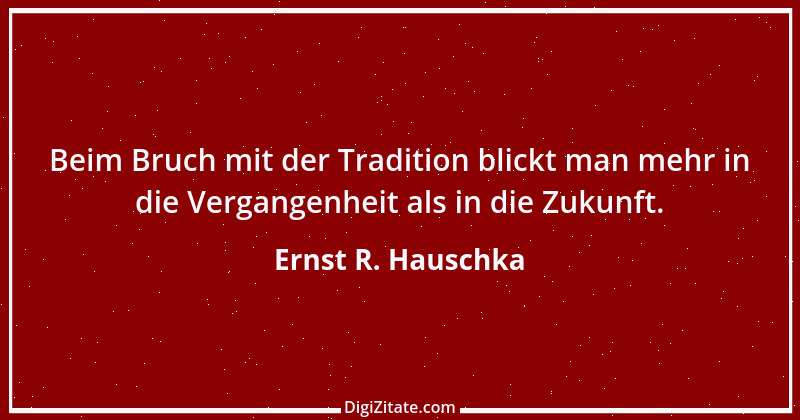 Zitat von Ernst R. Hauschka 11