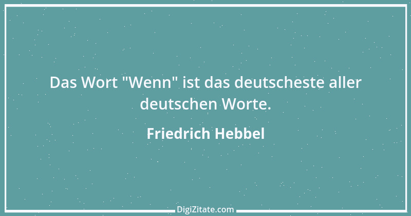 Zitat von Friedrich Hebbel 710