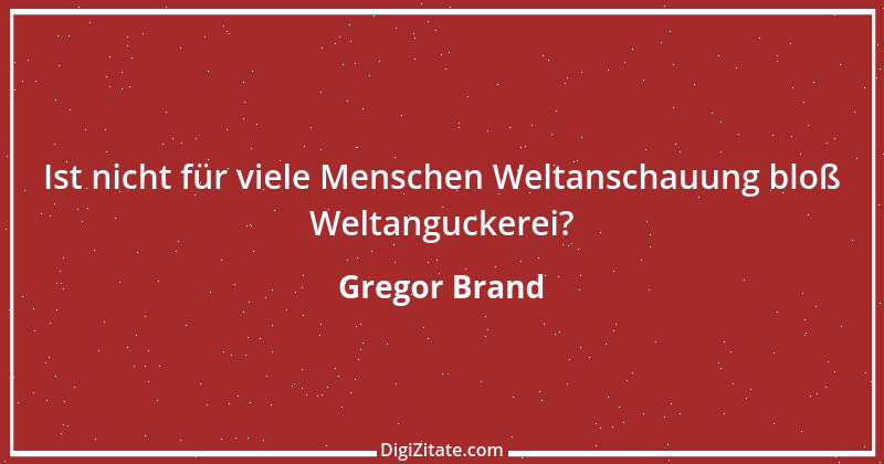 Zitat von Gregor Brand 245