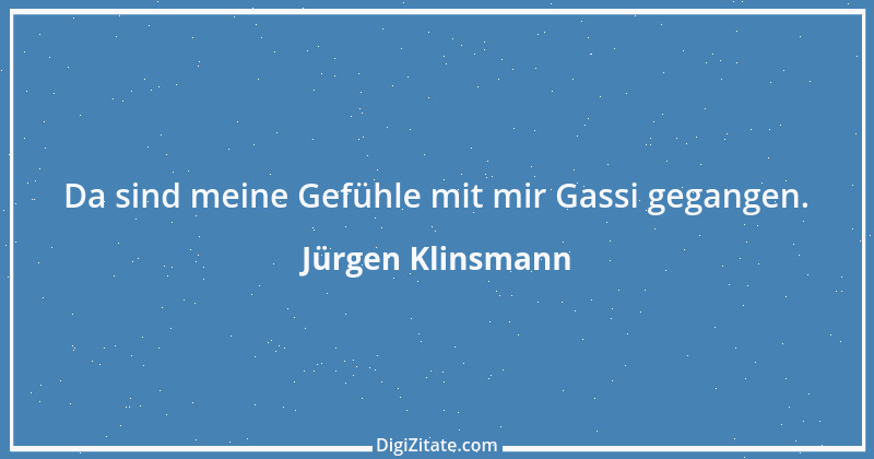 Zitat von Jürgen Klinsmann 19