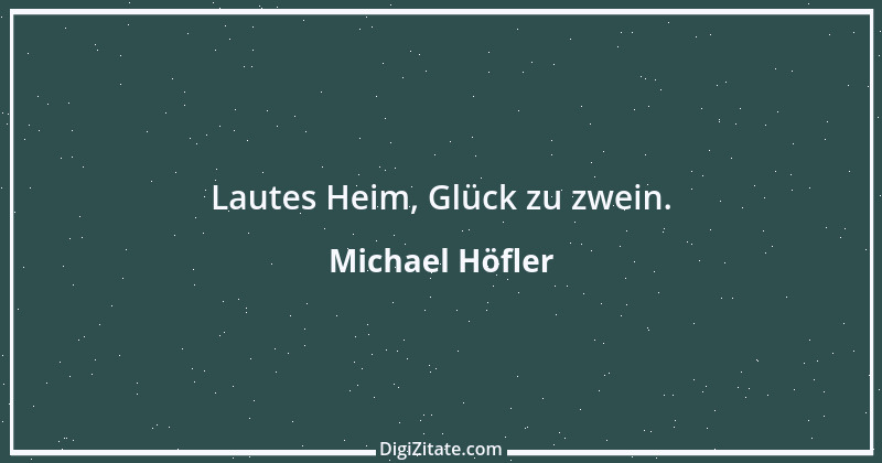 Zitat von Michael Höfler 1