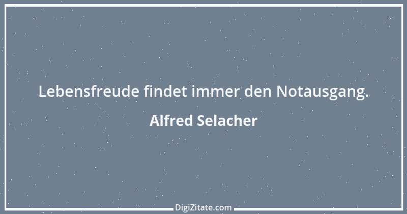 Zitat von Alfred Selacher 113