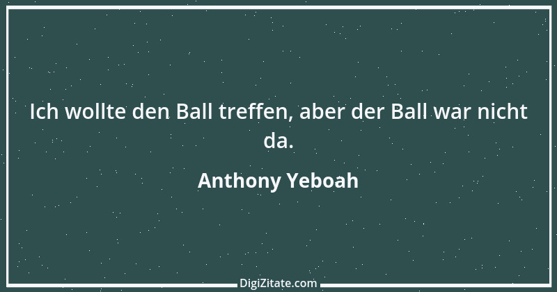 Zitat von Anthony Yeboah 3