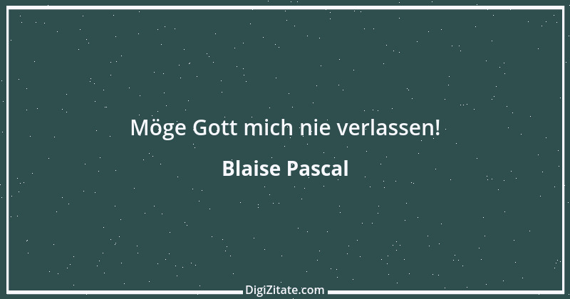 Zitat von Blaise Pascal 322