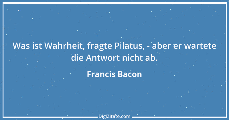 Zitat von Francis Bacon 43