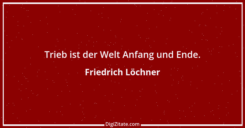 Zitat von Friedrich Löchner 341