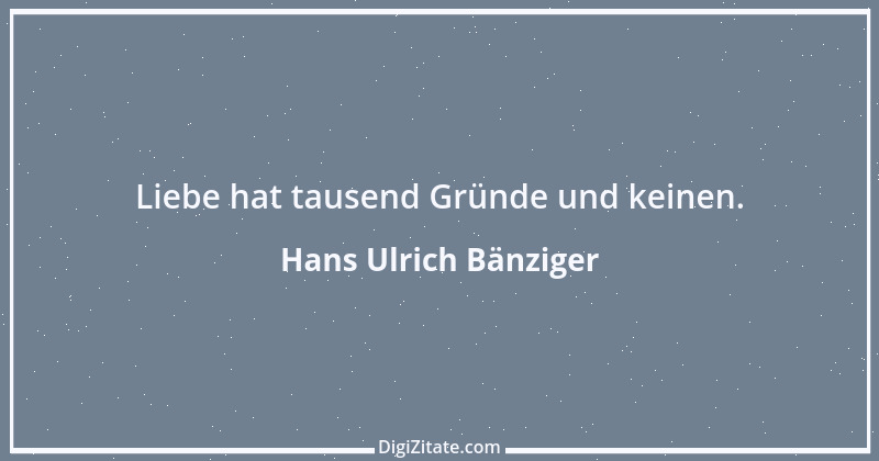 Zitat von Hans Ulrich Bänziger 99