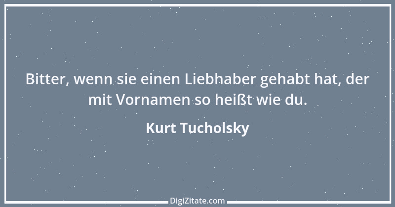 Zitat von Kurt Tucholsky 330