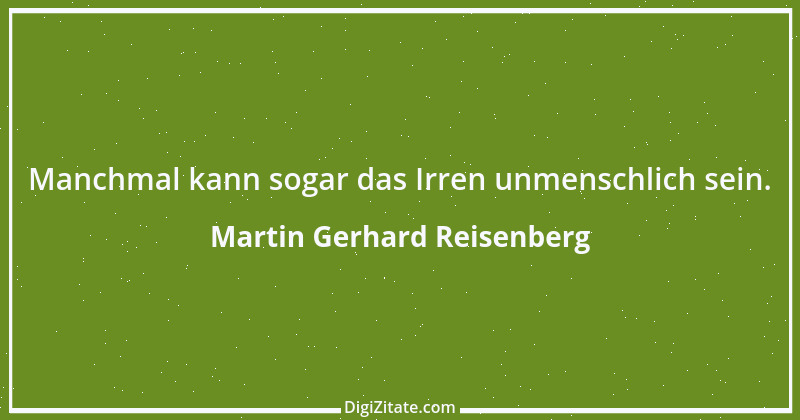 Zitat von Martin Gerhard Reisenberg 104