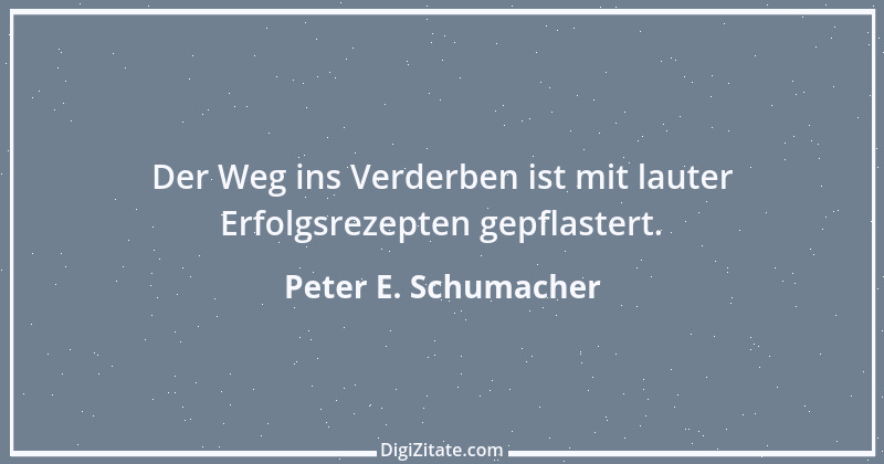 Zitat von Peter E. Schumacher 594